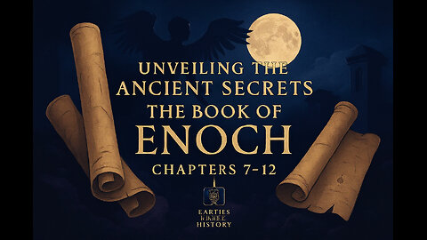 Unveiling Forbidden Knowledge: The Book of Enoch Chapters 7-12