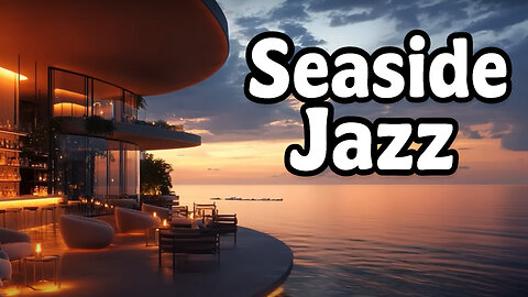 Seaside Jazz | Elegant Restaurant Music by the Sea at Sunset
