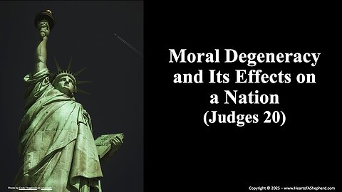 Moral Degeneracy and Its Effects on A People (Judges 20) from www.HeartofAShepherd.com.