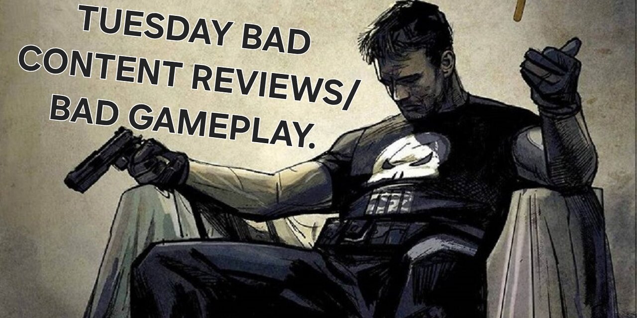 TUESDAY BAD CONTENT REVIEWS/ BAD GAME PLAY