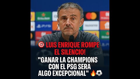 🎯 ¡LUIS ENRIQUE ROMPE EL SILENCIO! "GANAR LA CHAMPIONS CON EL PSG SERÁ ALGO EXCEPCIONAL" 🔥⚽