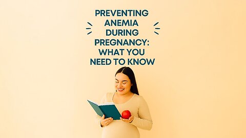 Preventing Anemia During Pregnancy: What You Need to Know