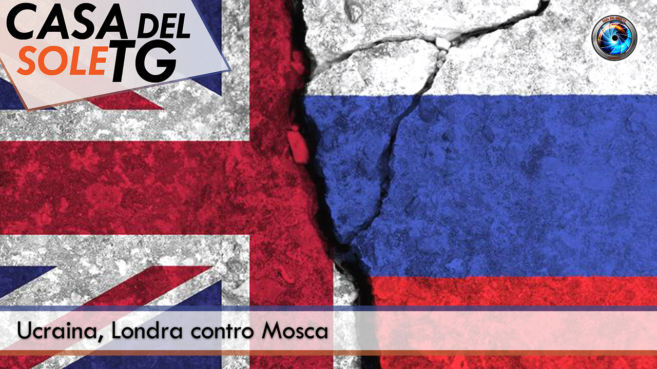 CasaDelSoleTG 28.03.25 - Ucraina, Londra contro Mosca