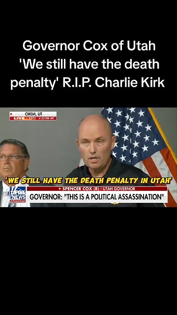 Governor Cox of Utah: "We still have the death penalty." R.I.P. Charlie Kirk.