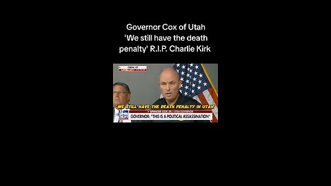 Governor Cox of Utah: "We still have the death penalty." R.I.P. Charlie Kirk.