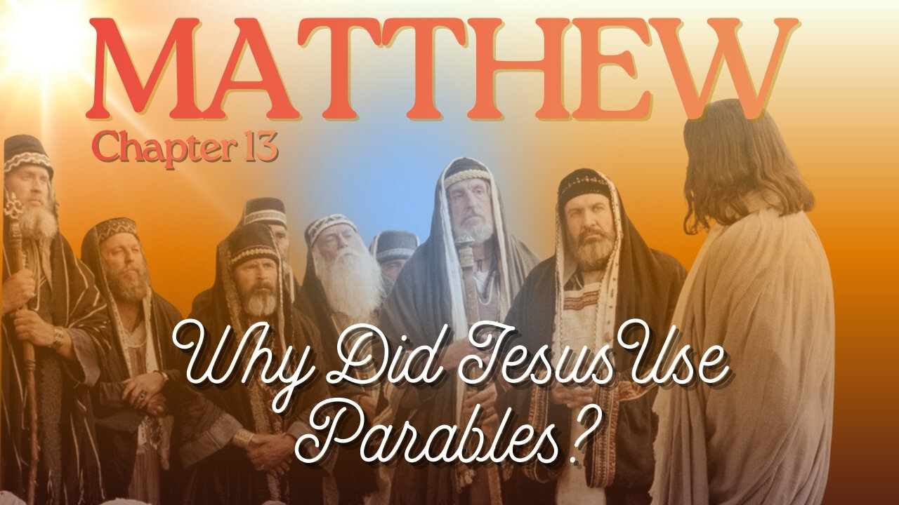 Matthew Chapter 13 (Why Did Jesus use Parables) Verse by Verse