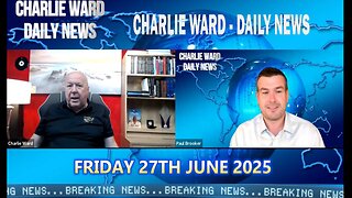 6/27/25 - CHARLIE WARD DAILY NEWS WITH CHARLIE WARD AND PAUL BROOKER