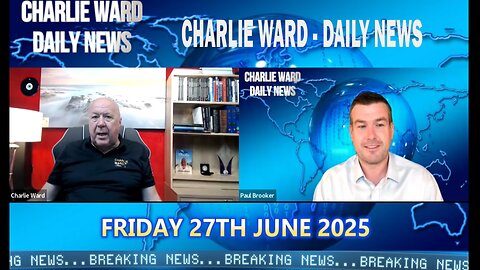 6/27/25 - CHARLIE WARD DAILY NEWS WITH CHARLIE WARD AND PAUL BROOKER