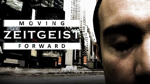 Zeitgeist: Moving Forward | Peter Joseph | 2011