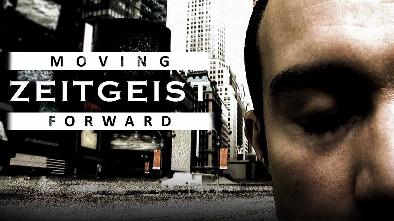 Zeitgeist: Moving Forward | Peter Joseph | 2011