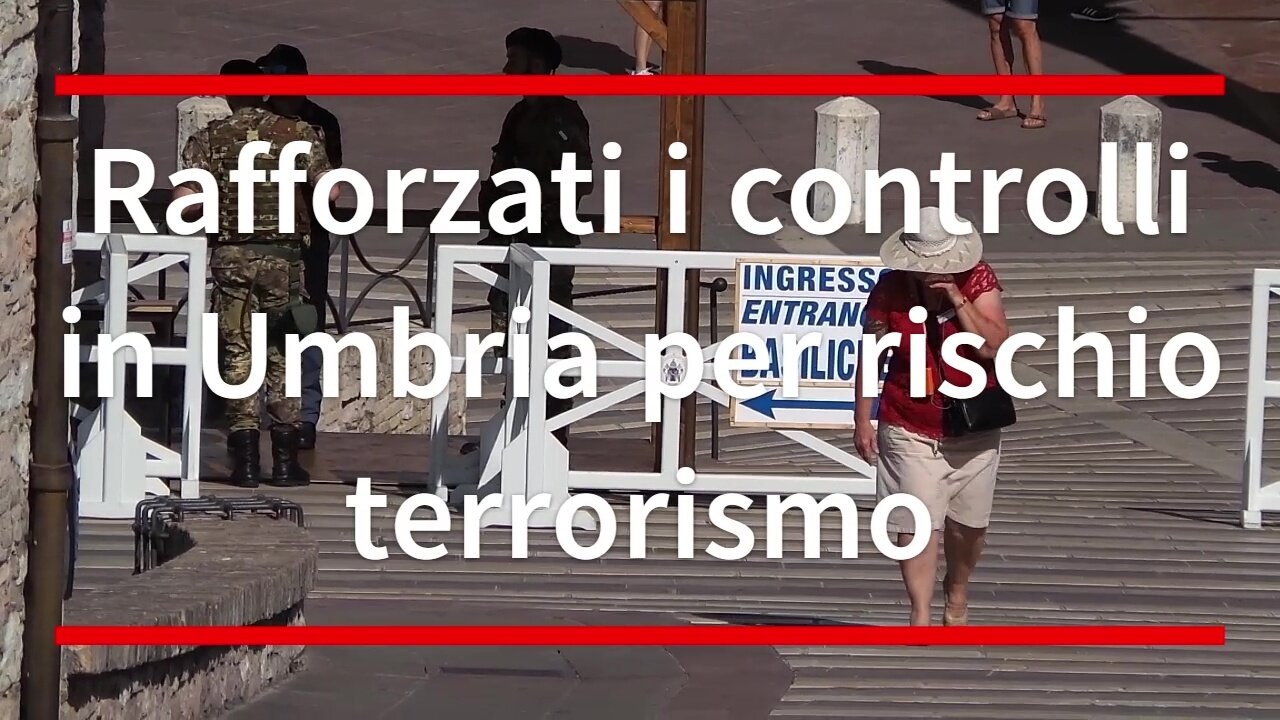 Rafforzati i controlli in Umbria per rischio terrorismo