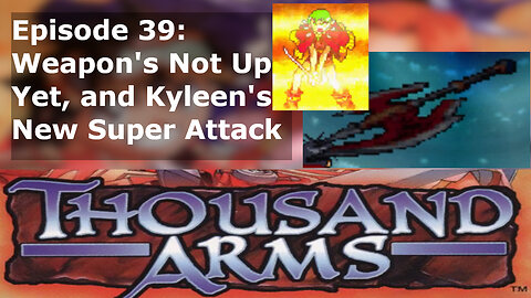 Episode 39: Weapon's Not Up Yet, and Kyleen's New Super Attack
