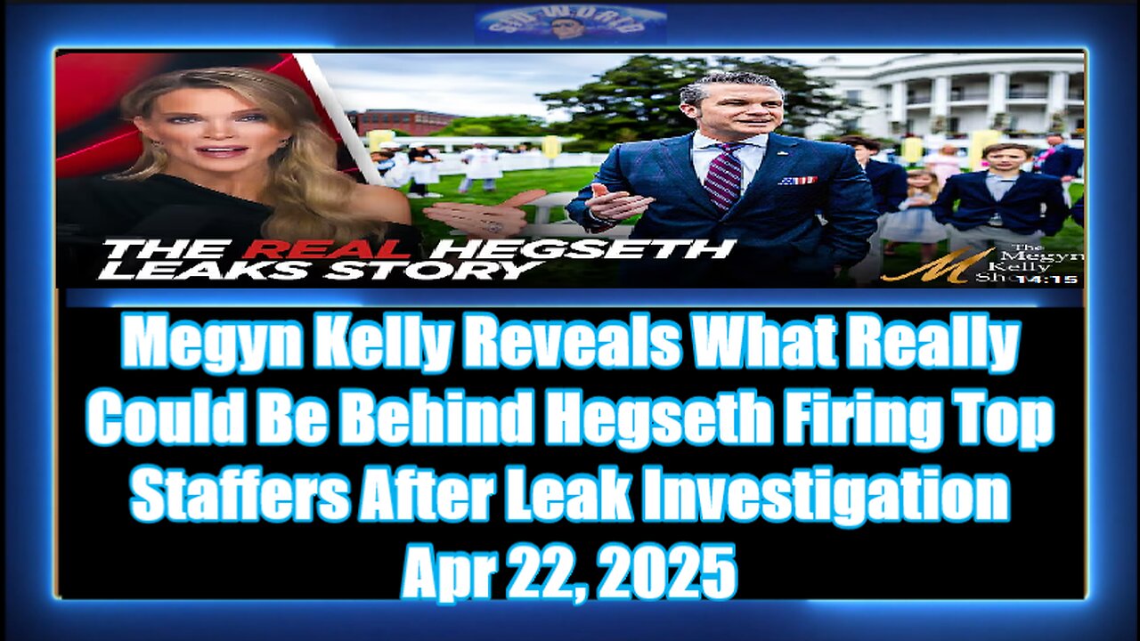 Megyn Kelly Reveals What Really Could Be Behind Hegseth Firing Top Staffers After Leak Investigation