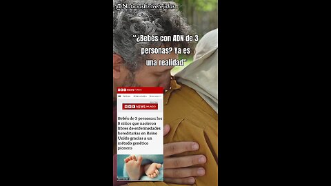 ¿Bebés con ADN de 3 personas? Ya es una realidad