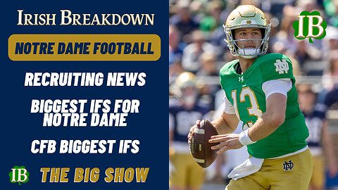 Notre Dame Rundown - Big Recruiting News, Biggest Ifs For ND And Top CFB Teams