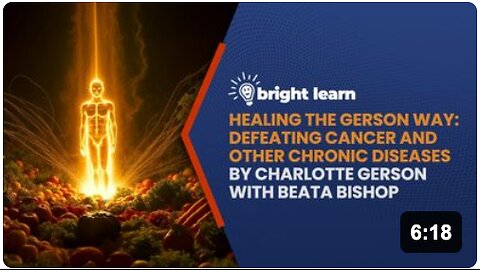 BrightLearn - Healing the Gerson Way: Defeating Cancer and Other Chronic Diseases By Charlotte Gerson with Beata Bishop