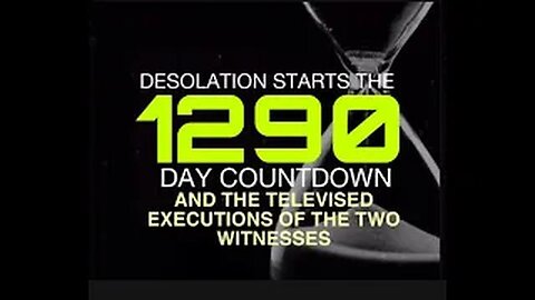 "Understanding the 1290-Day Countdown & the Televised End of the Two Witnesses"