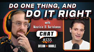 Chat_135 - Do One Thing and Do it Right with Mauricio Di Bartolomeo