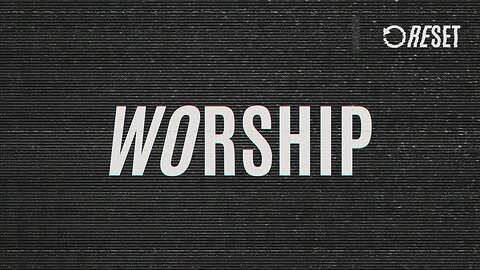 RESET: Worship (streamed Feb. 23, 2025)