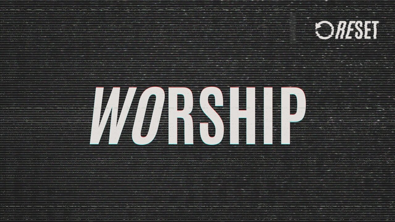 RESET: Worship (streamed Feb. 23, 2025)