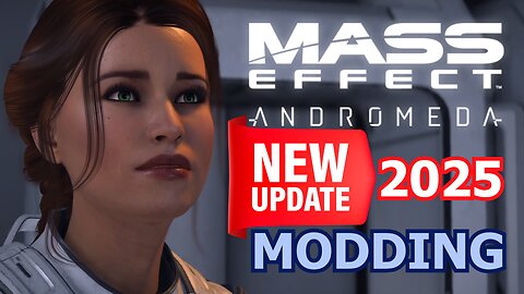 How to mod Mass Effect Andromeda in 2025 - What Changed & What Still Works