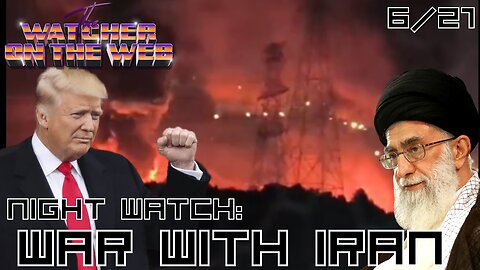 Night Watch 6/21: War with Iran