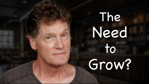The Need to Grow