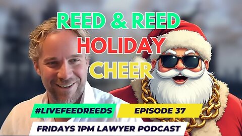 #LiveFeedReeds - Lawyer Podcast - Ryan's Back with Holiday Cheer!