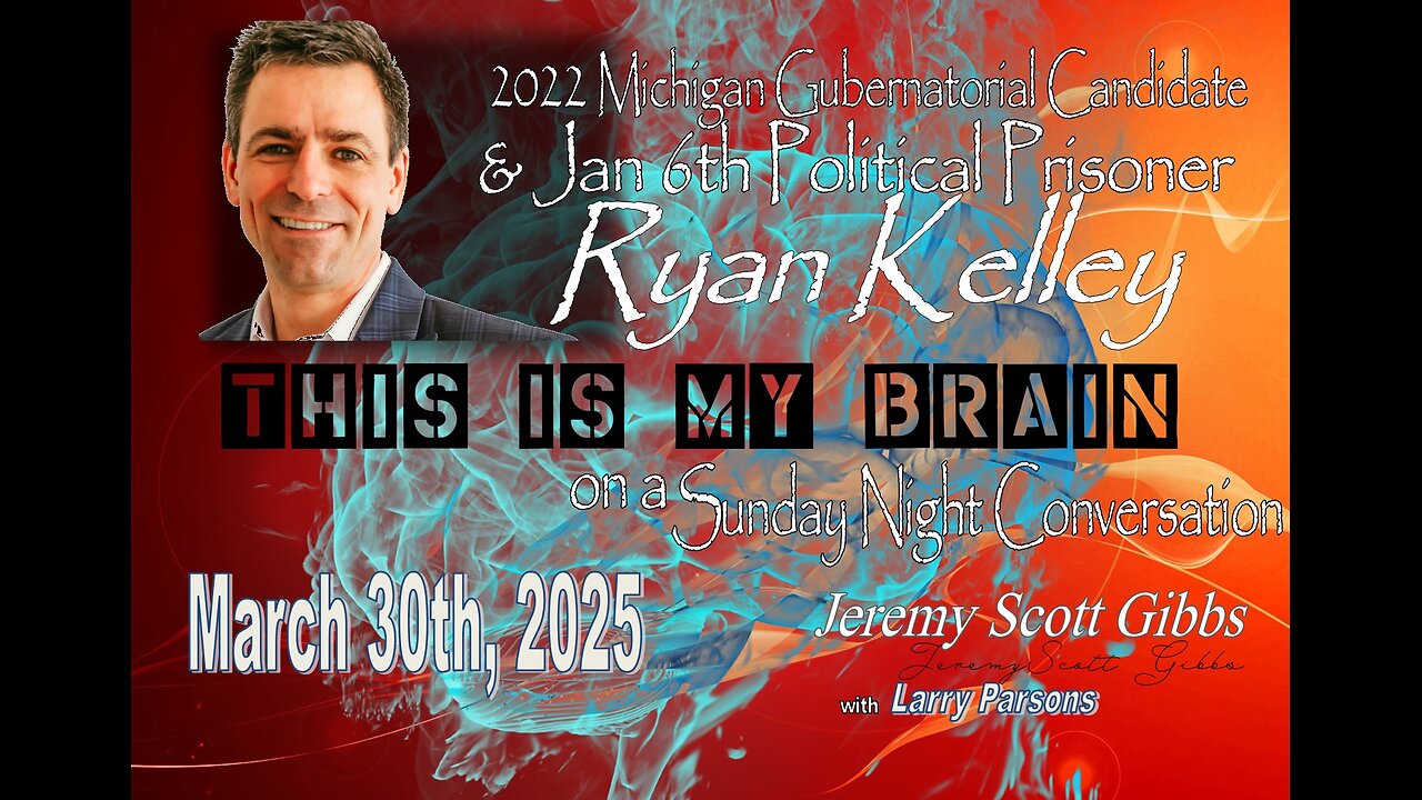 This Is My Brain... On A Sunday Night Conversation with Ryan Kelley - March 30th, 2025