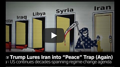 Trump Lures Iran into “Peace” Trap (Again) - Continues Decades-Spanning Regime-Change Agenda