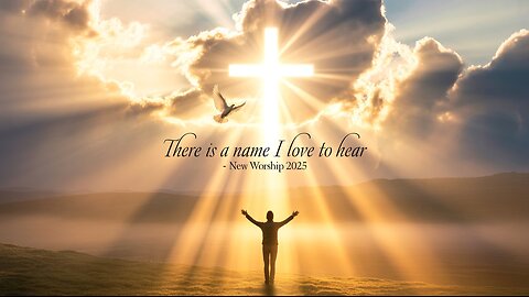 There Is a Name I Love to Hear | Powerful New Worship Song 2025 | Songs of the Savior