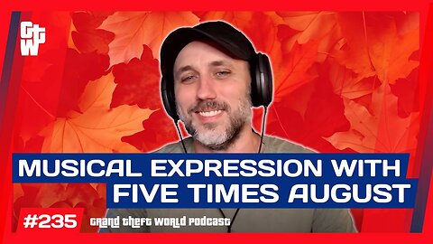 The Power of Musical Expression-Five Times August Interview | #GrandTheftWorld 235 (Clip)