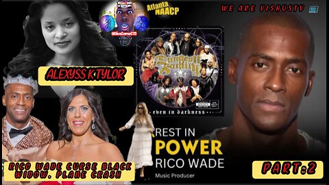 Alexyss K Tylor: Rico Wade Curse Black Widow. Plane Crash... Part:2 #VishusTv 📺