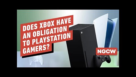 Does Xbox Have an Obligation to PlayStation Gamers_ - Next-Gen Console Watch