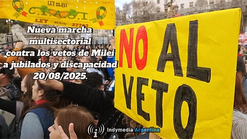 Nueva marcha multisectorial contra los vetos de Milei a jubilados y discapacidad 20/08/2025 Ramón