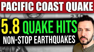 BREAKING: NEW 5.8 Earthquake - Pacific Won't Stop Shaking