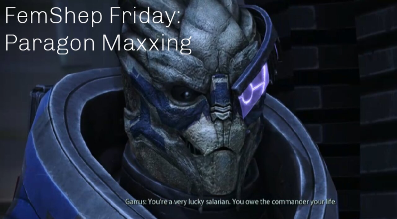 FemShep Friday: Paragon Maxxing
