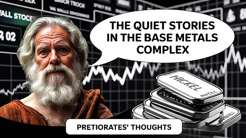Pretiorates’ Thoughts – The Quiet Stories in the Base Metals Complex