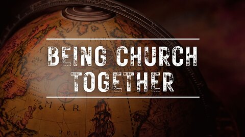 05.25.2025 - Being Church Together
