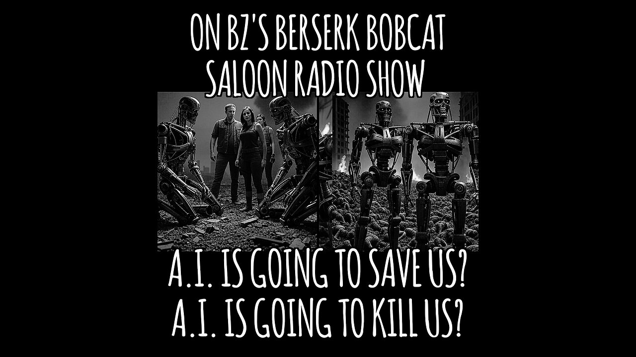 BZ's Saloon, 06.05.25: A.I. - Will It Kill Us or Save Us?