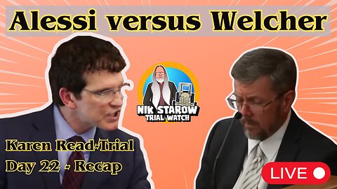 Karen Read Trial - Day 22 recap - Alessi versus Welcher