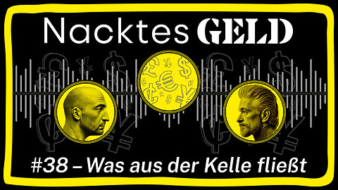 Nacktes Geld #38 – Was aus der Kelle fließt