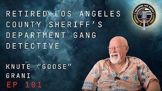 Episode 101 retired Los Angeles County Sheriff's Gang Detective Knute "Goose" Grani