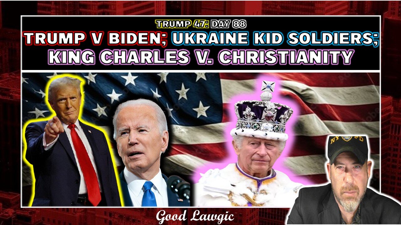 The Following Program: Day 88 Recap- Trump PUNCHES Biden; Ukraine Kid Soldiers; King Charles CRISIS