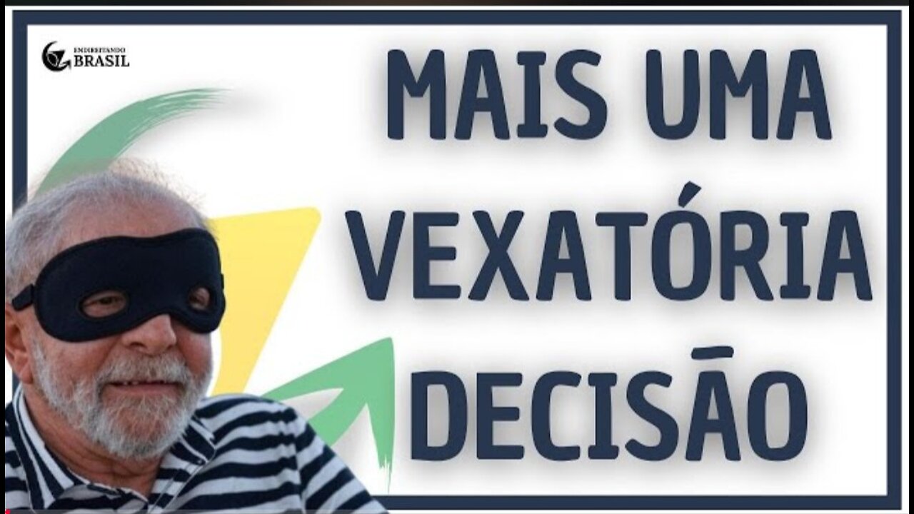 MAIS UMA VEXATÓRIA DECISÃO