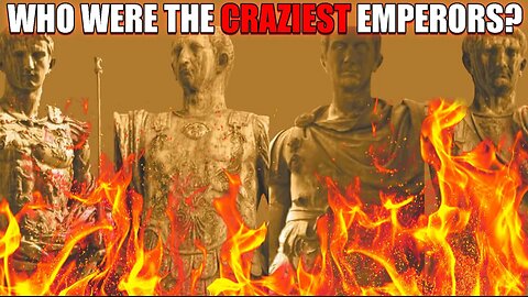 Who were the most Unhinged Roman Emperors?
