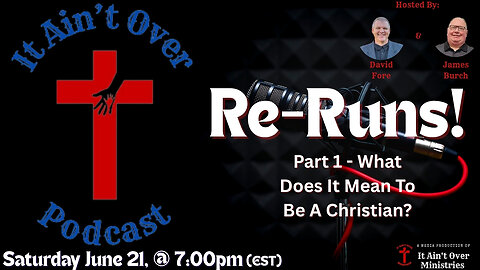 Episode 13 – “Re-Runs – Part 1 - What does it mean to be a Christian?”