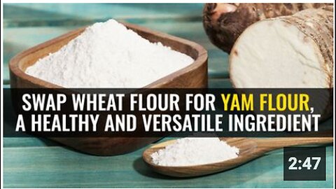 "Substitute Wheat Flour with Yam Flour for a Healthy and Versatile Ingredient"