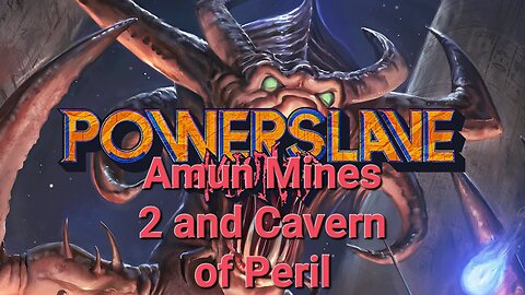 Powerslave: Exhumed - Amun Mines 2 and Cavern of Peril