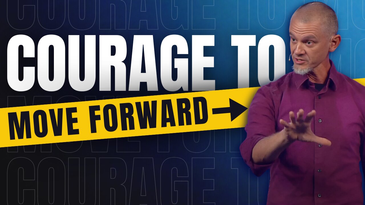 Courage to Move Forward